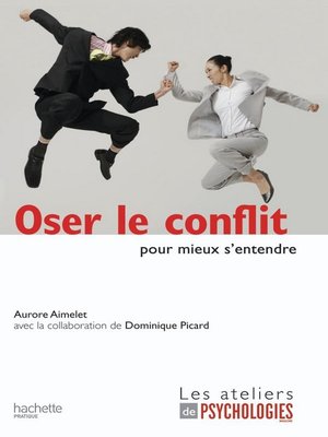 cover image of Oser le conflit pour mieux s'entendre